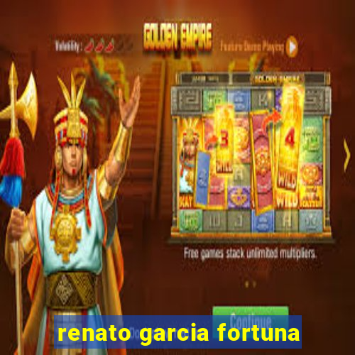 renato garcia fortuna